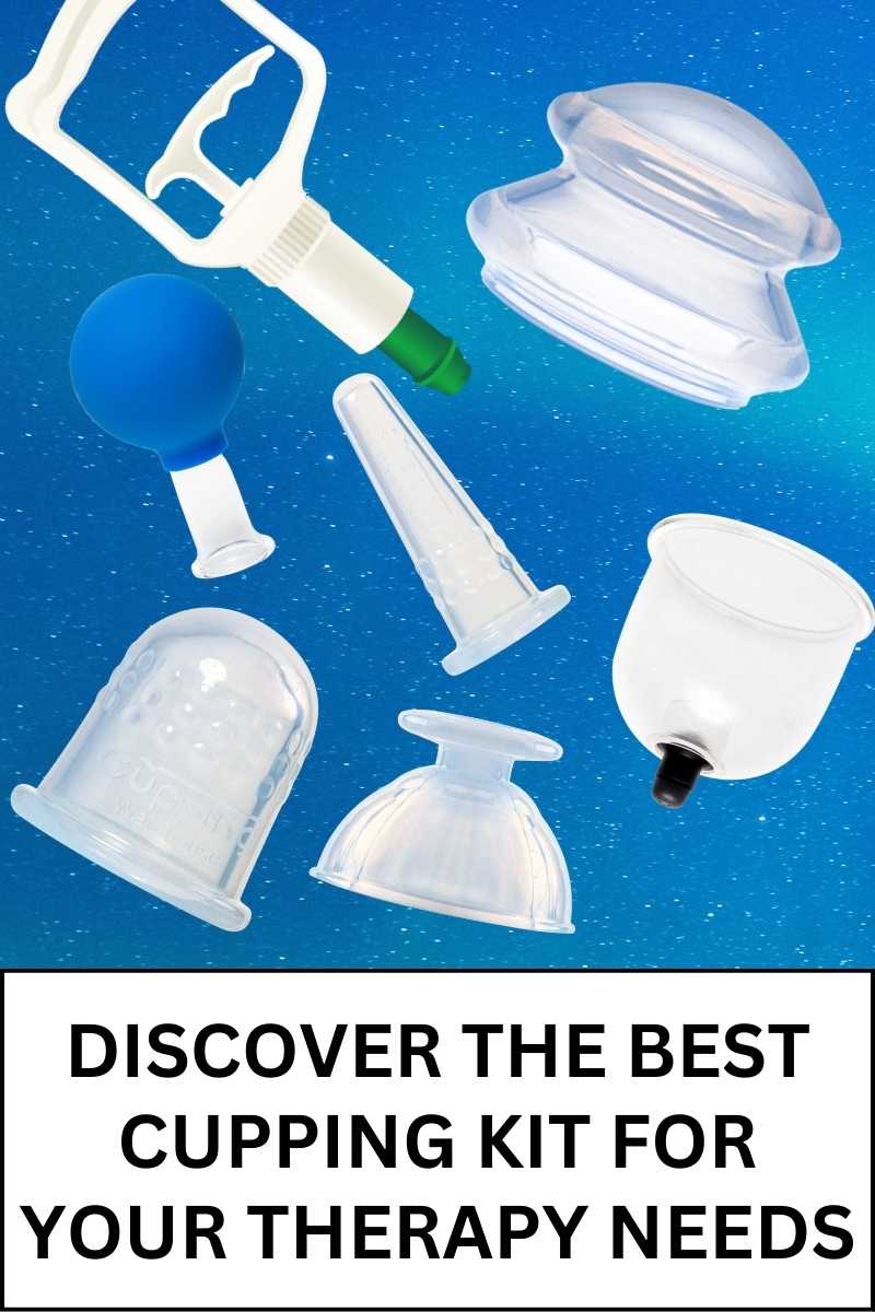 Discover the Best Cupping Kit for Your Therapy Needs